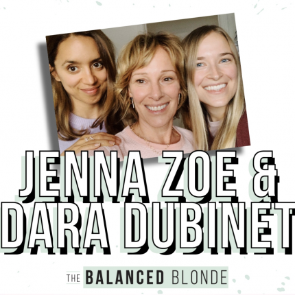 The Balanced Blonde in conversation with Jenna Zoe and Dara Dubinet EP 159