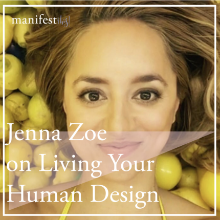 Manifest This, Ashley wood – On living your Human Design with Jenna Zoe