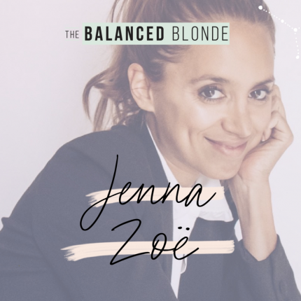 The Balanced Blonde in conversation with Jenna Zoe